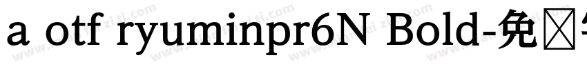 a otf ryuminpr6N Bold字体转换
